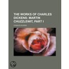 The Works Of Charles Dickens (Volume 11); Martin Chuzzlewit, Part I door Charles Dickens