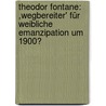 Theodor Fontane: ,Wegbereiter' Für Weibliche Emanzipation Um 1900? by Elena Tresnak