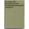 Too Big To Fail - Brauchen Wir Ein Sonderinsolvenzrecht F R Banken? door Patrick S. Kenadjian