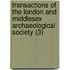 Transactions Of The London And Middlesex Archaeological Society (3)