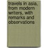 Travels In Asia, From Modern Writers, With Remarks And Observations