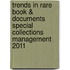 Trends in Rare Book & Documents Special Collections Management 2011