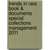 Trends in Rare Book & Documents Special Collections Management 2011 by Joan Oleck