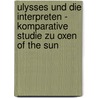 Ulysses Und Die Interpreten - Komparative Studie Zu Oxen Of The Sun by Eva-Christina Glaser