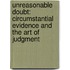 Unreasonable Doubt: Circumstantial Evidence And The Art Of Judgment