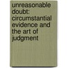Unreasonable Doubt: Circumstantial Evidence And The Art Of Judgment by Norma Thompson