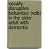 Vocally Disruptive Behaviour (Vdb) In The Older Adult With Dementia