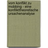 Vom Konflikt Zu Mobbing - Eine Konflikttheoretische Ursachenanalyse door Markus Nowak