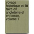 Voyage Historique Et Litt Raire En Angleterre Et En Cosse, Volume 1