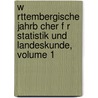W Rttembergische Jahrb Cher F R Statistik Und Landeskunde, Volume 1 door Württemberg Statistisches Landesamt