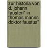 Zur Historia Von D. Johann Fausten" In Thomas Manns Doktor Faustus" door Alexander K. Hbach