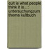 Cult is what people think it is...: Untersuchungzum Thema Kultbuch
