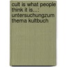 Cult is what people think it is...: Untersuchungzum Thema Kultbuch door Susanne Helmer