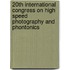 20Th International Congress On High Speed Photography And Phontonics