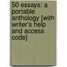 50 Essays: A Portable Anthology [With Writer's Help And Access Code] door Stephen A. Bernhardt