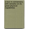 A Tour In Connamara; With Remarks On Its Great Physical Capabilities door George Preston White