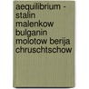 Aequilibrium - Stalin Malenkow Bulganin Molotow Berija Chruschtschow door Lars Oermann