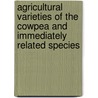 Agricultural Varieties Of The Cowpea And Immediately Related Species by Charles Vancouver Piper