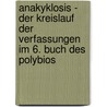 Anakyklosis - Der Kreislauf Der Verfassungen Im 6. Buch Des Polybios door Thorsten Scherff