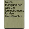 Bieten Techniken Des Web 2.0 Lerninstrumente Fur Den Ler-Unterricht? by Michael Dathe