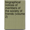 Biographical Notices Of Members Of The Society Of Friends (Volume 2) door Henry Tuke