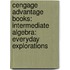 Cengage Advantage Books: Intermediate Algebra: Everyday Explorations