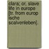 Clara; Or, Slave Life In Europe [Tr. From Europ Ische Scalvenleben].