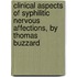 Clinical Aspects Of Syphilitic Nervous Affections, By Thomas Buzzard