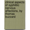 Clinical Aspects Of Syphilitic Nervous Affections, By Thomas Buzzard by Thomas Buzzard
