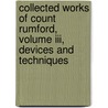 Collected Works Of Count Rumford, Volume Iii, Devices And Techniques door Sanborn C. Brown