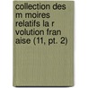 Collection Des M Moires Relatifs La R Volution Fran Aise (11, Pt. 2) door Saint Albin Berville