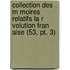 Collection Des M Moires Relatifs La R Volution Fran Aise (53, Pt. 3)