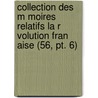 Collection Des M Moires Relatifs La R Volution Fran Aise (56, Pt. 6) door Saint Albin Berville
