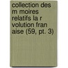 Collection Des M Moires Relatifs La R Volution Fran Aise (59, Pt. 3) by Saint Albin Berville