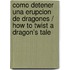 Como detener una erupcion de dragones / How To Twist a Dragon's Tale