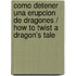 Como detener una erupcion de dragones / How To Twist a Dragon's Tale