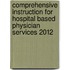 Comprehensive Instruction for Hospital Based Physician Services 2012