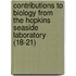 Contributions To Biology From The Hopkins Seaside Laboratory (18-21)