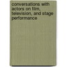 Conversations with Actors on Film, Television, and Stage Performance by Carole Zucker