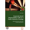 Corporate Social Responsibility (Csr) As A Public Relations Strategy door Kathrin Bauer