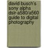 David Busch's Sony Alpha Dslr-A580/A560 Guide To Digital Photography
