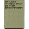 Der St. Galler Klosterplan. Entwurf Des Idealen Benediktinerklosters door Kathrin Ellwardt