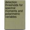 Detection Thresholds For Spectral Moments And Polarimetric Variables door Igor Rade Ivit