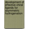 Development Of Effective Chiral Ligands For Asymmetric Hydrogenation door Weicheng Zhang