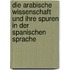 Die Arabische Wissenschaft Und Ihre Spuren In Der Spanischen Sprache