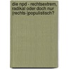 Die Npd - Rechtsextrem, Radikal Oder Doch Nur (Rechts-)Populistisch? door Florian Schäffer