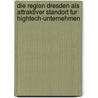 Die Region Dresden Als Attraktiver Standort Fur Hightech-Unternehmen door Andreas Mittag