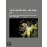 Don Sebastian (1-2); Or The House Of Braganza. An Historical Romance door Miss Anna Maria Porter
