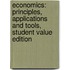 Economics: Principles, Applications And Tools, Student Value Edition