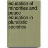 Education of Minorities and Peace Education in Pluralistic Societies door Carrol L. Henderson